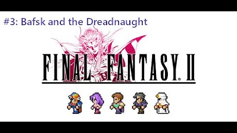 Final Fantasy II (Pixel Remaster) #3: Bafsk and the Dreadnaught