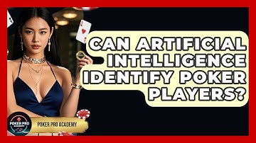 Can Artificial Intelligence Identify Poker Players? - Poker Pro Academy