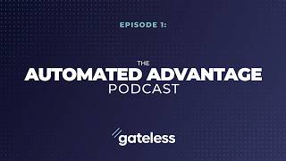 Gateless’s Automated Advantage | Episode 1: Reducing Costs through Intelligent Automation