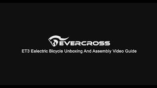 Evercross Et3 Eelectric Bicycle Unboxing And Assembly Video Guide