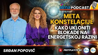 META KONSTELACIJE: KAKO UKLONITI BLOKADE NA ENERGETSKOJ RAZINI / SRĐAN POPOVIĆ PODCAST