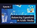 BALANCING EQUATIONS IN ACIDIC MEDIA