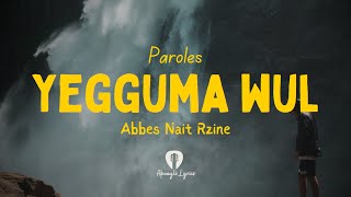 Abbes Nait Rzine - Yegguma wul - ( Imeslayen - Paroles )