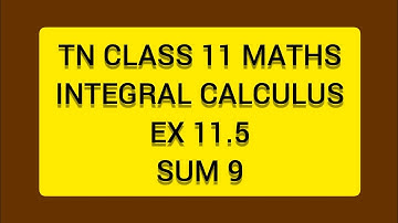TN CLASS 11 MATHS INTEGERAL CALCULUS EX 11.5 SUM 9