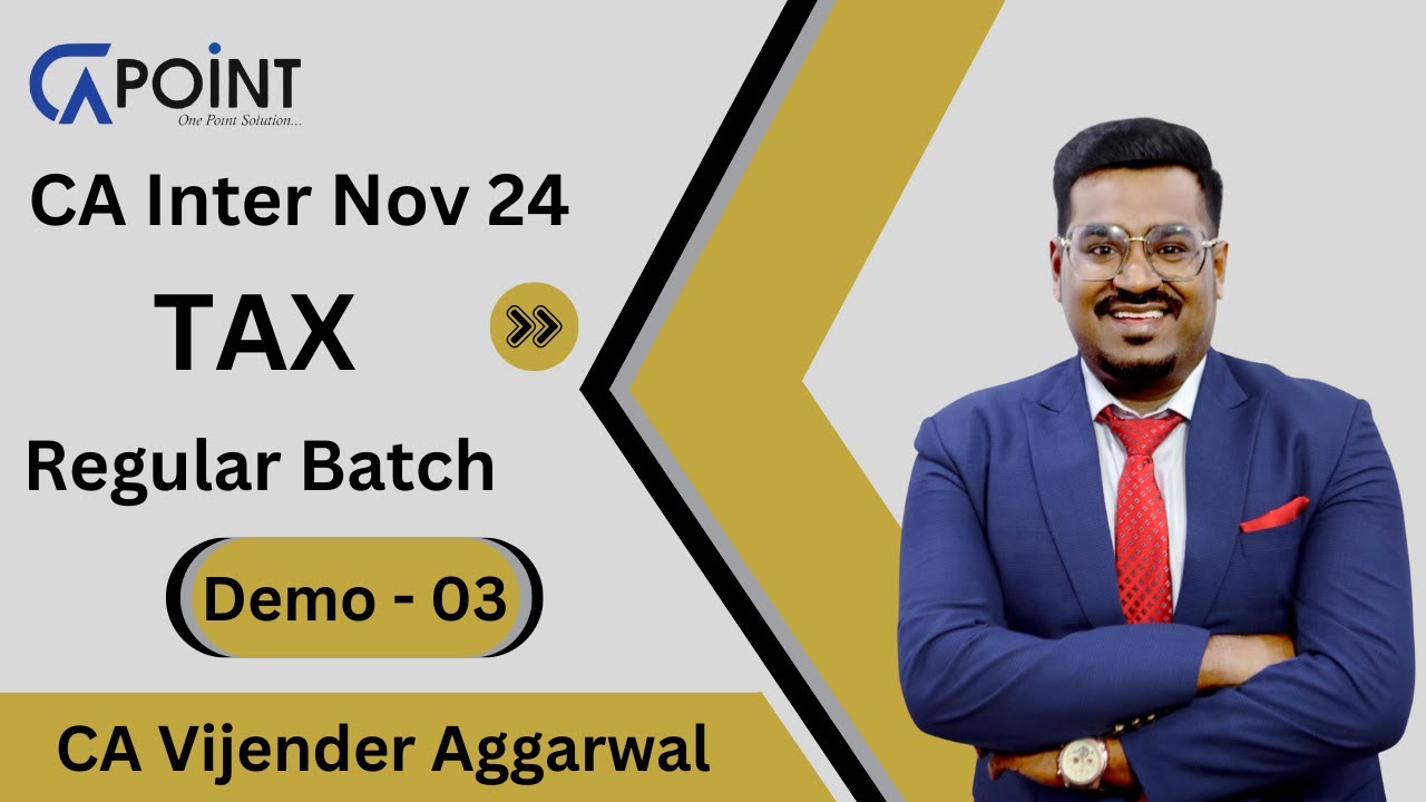 CA Inter Nov 24 | Taxation - Day 03 | Regular Batch by CA Vijender ...