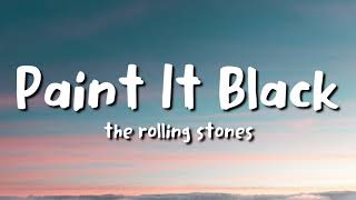 The Rolling Stones - Paint It, Black (lyrics)