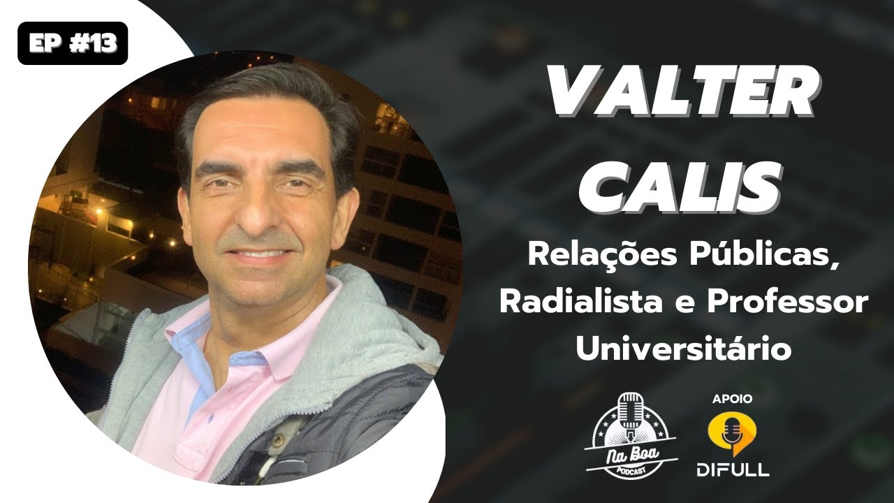 VALTER CALIS (RP, Radialista e Professor) - Na Boa Podcast | EP #13 ...