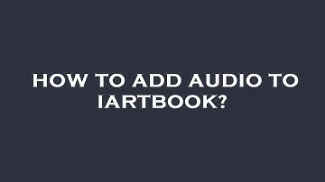 How to add audio to iartbook?