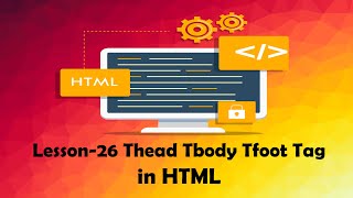 Lesson 26 Thead Tbody Tfoot Tag in HTML (Hindi)