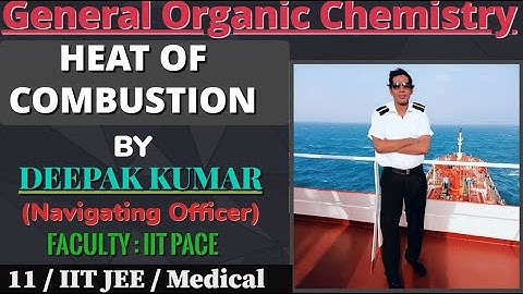 Heat of combustion || GOC Lecture - 14 || BY DEEPAK KUMAR (Navigating Officer).