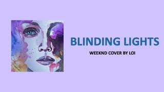 BLINDING LIGHTS - Weeknd cover by Loi (English & French lyrics)