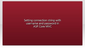 Setting connection string with username and password in ASP.Core MVC