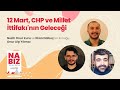 12 Mart, CHP ve Millet İttifakı'nın Geleceği | Konuk: Onur Alp Yılmaz | Nabız