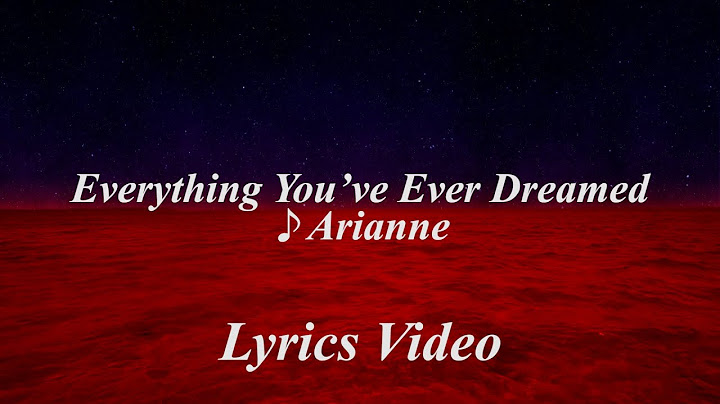 Everything youve ever dreamed lyrics