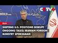 Shifting U.S. Positions Disrupt Ongoing Talks: Iranian Foreign Ministry Spokesman