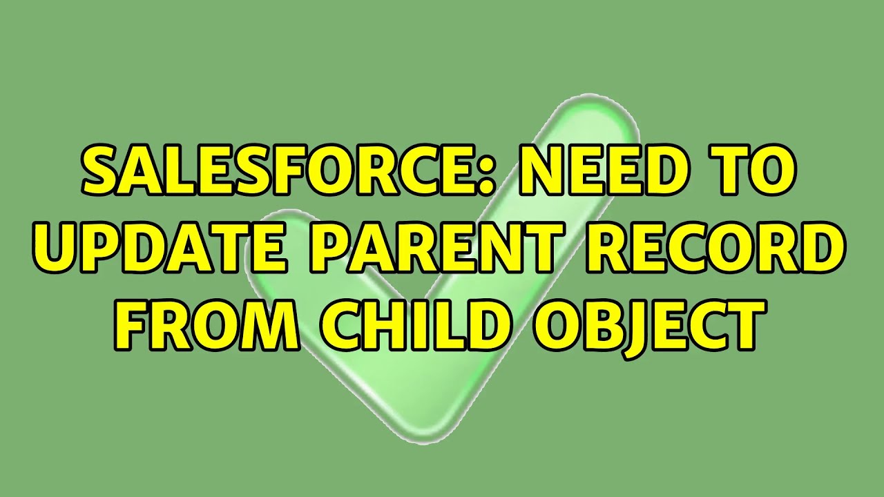 Salesforce: Need to update parent record from child object - YouTube