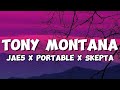 Tony Montana (lyrics) - jae5 x portable x skepta