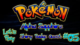 Pokémon Alpha Sapphire Shiny Badge Quest Ep 05 - Heading to Slateport City!