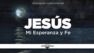 3 Horas Instrumental Cristiana | Orar y Descansar | Sonidos de Naturaleza | JESÚS MI ESPERANZA Y FE