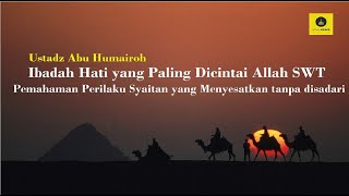 Faith in Allah SWT, the Most Beloved Worship of the Heart by Allah - Ustadz ABu Humairoh