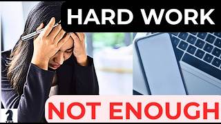 Why Hard Work Alone Will Not Make You Successful