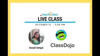 Live Classes with Teach A Class - Class Dojo with Deepti Sehgal