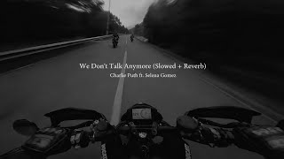 We Don't Talk Anymore (Slowed   Reverb) Charlie Puth ft. Selena Gomez 