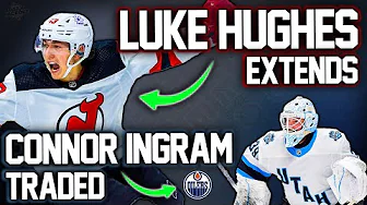 Luke Hughes Signs Extension | Oilers Trade for Connor Ingram