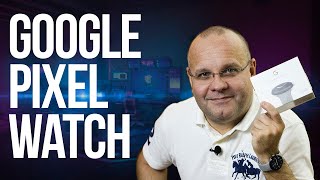 Обзор Google Pixel Watch. Часы, которые постарались.