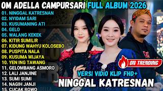 Download lagu OM ADELLA FULL ALBUM CAMPURSARI TERPOPULER || NINGGAL KATRESNAN - NYIDAM SARI - KUSUMANING ATI