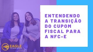Entendendo a transição do Cupom Fiscal para a NFC-e