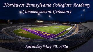 Northwest Pennsylvania Collegiate Academy Commencement Ceremony May 30, 2026