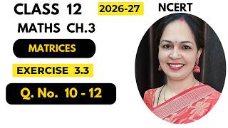 Class 12 | Ch. 3 | Matrices | Ex. 3.3 | Q. No. 10 - 12 | Detailed Solution | NCERT |