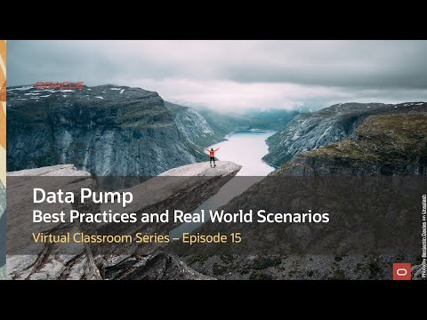 Virtual Classroom #15: Data Pump Best Practices and Real World Scenarios