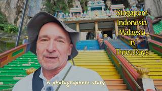 3 Countries, 3 Days and 1 Photographer (Singapore, Indonesia, Malaysia)