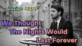 I Thought We’d Stay Young | We Thought The Nights Would Last Forever