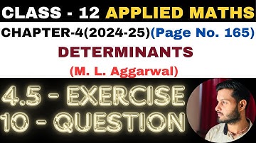10Question Exercise 4.5 l Chapter 4 l DETERMINANTS l Class 12th Applied Maths l M L Aggarwal 2024-25