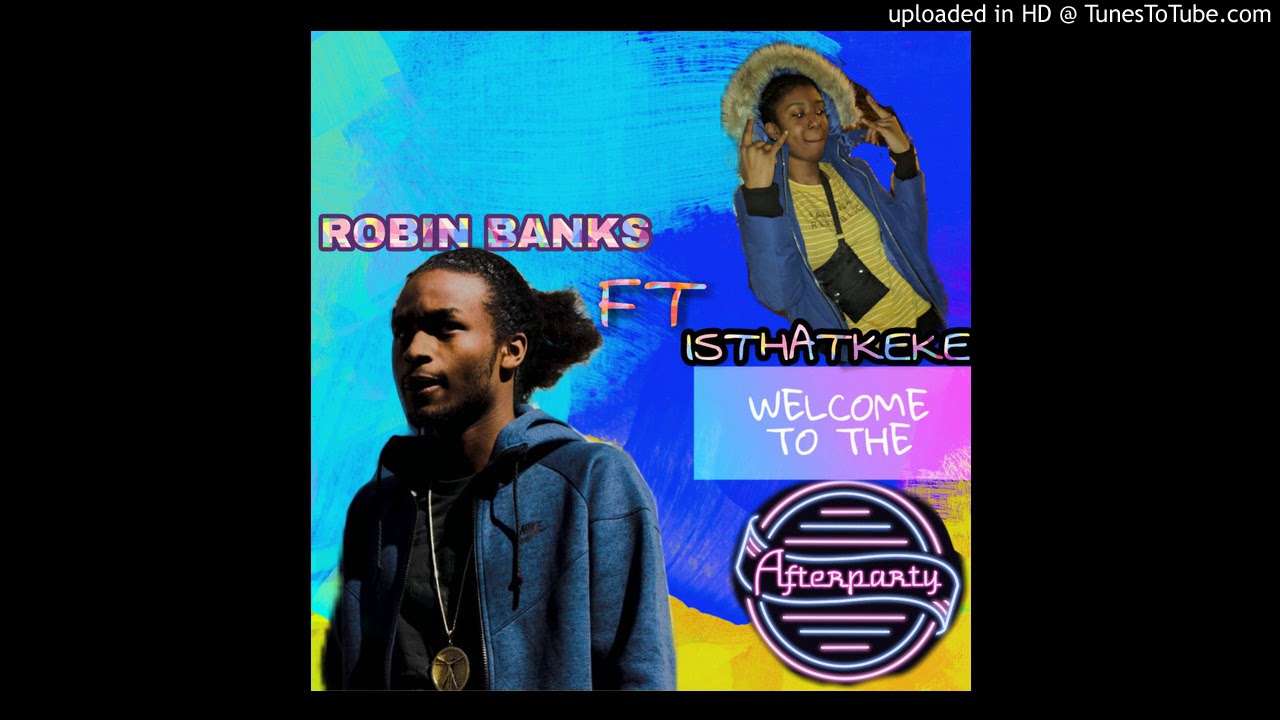 Robin Banks Rapper Robin Banks- After Party Remix (FT isthatkeke) - YouTube