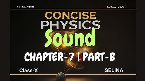 Class 10 ICSE Physics Chapter 7 (Part B)–Sound | Complete Conceptual Explanation