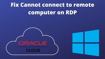 How to fix Cannot connect to remote computer on RDP on Oracle Cloud