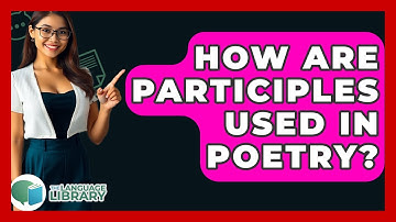 How Are Participles Used In Poetry? - The Language Library