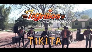 LOS TIGRILLOS FEAT. LUPE DEGOLLADO | TIKITA