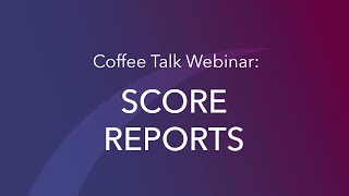 Welcome to the Neighborhood: A Focus on Score Reports