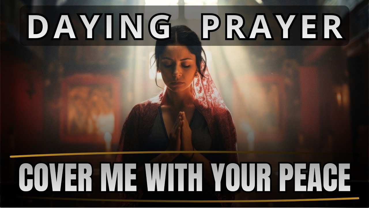 DAYING PAYER - Lord, Cover My Night With Your Glory, Your Protection, and Your Everlasting Peace