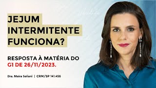 Jejum Intermitente Funciona? Resposta à matéria do G1 de 26/11/2023.