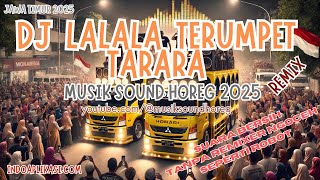 Dj Lalala Terumpet Tarara Musik Sound Horeg Karnaval 2025 Lagu Joget Viral Tiktok  Bass Glerr