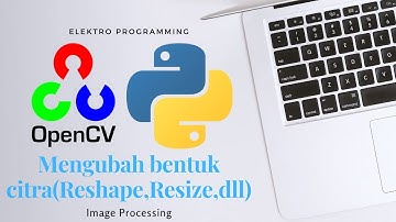 Resize Dalam Pengolahan Citra Digital | TUTORIAL OPENCV BAHASA INDONESIA