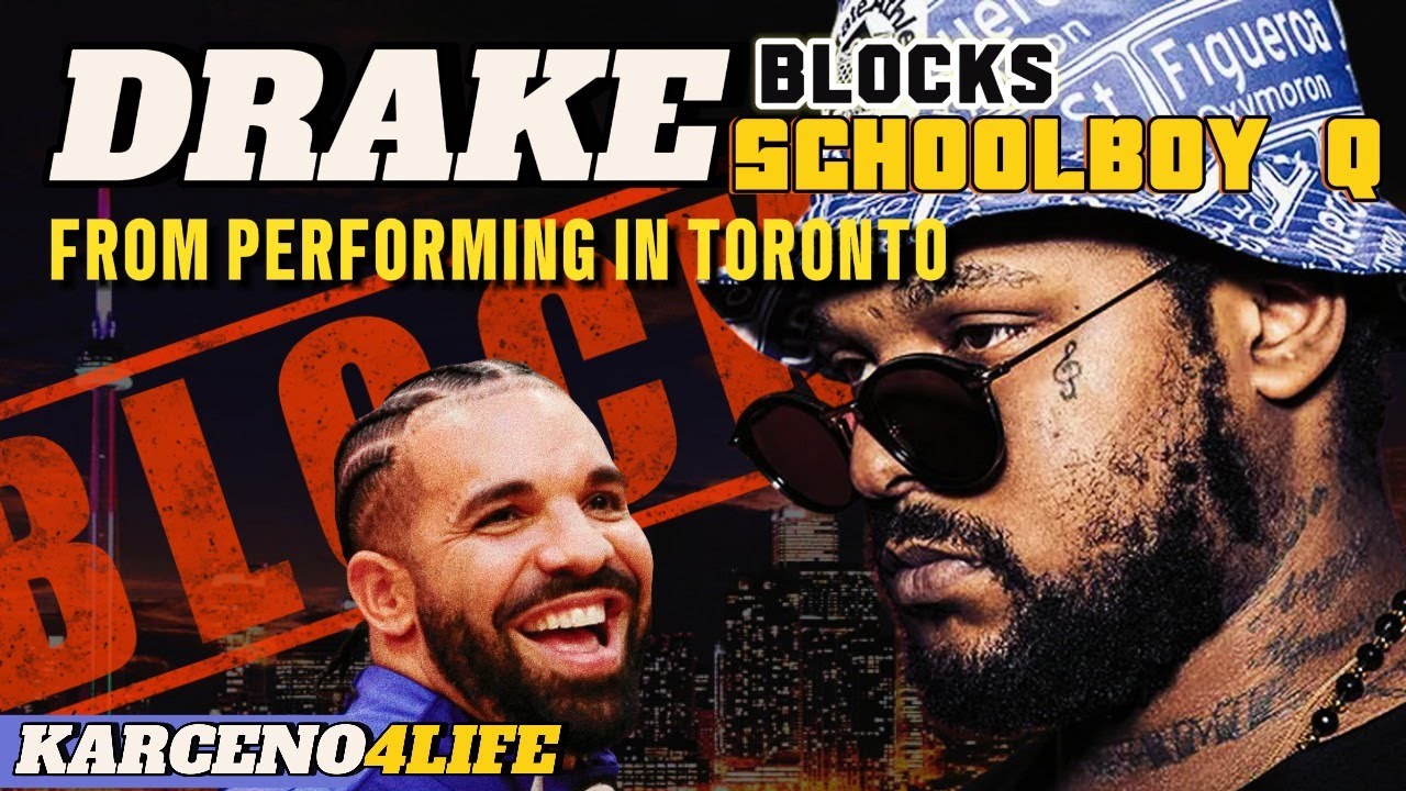 Drake blocks Schoolboy Q from performing in Canada and now it's on