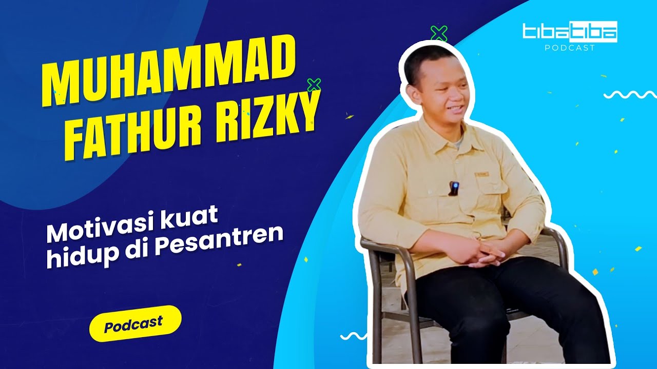 M Fathur Rizky Motivasi kuat hidup di Pesantren - Tibatiba Podcast 03 ...