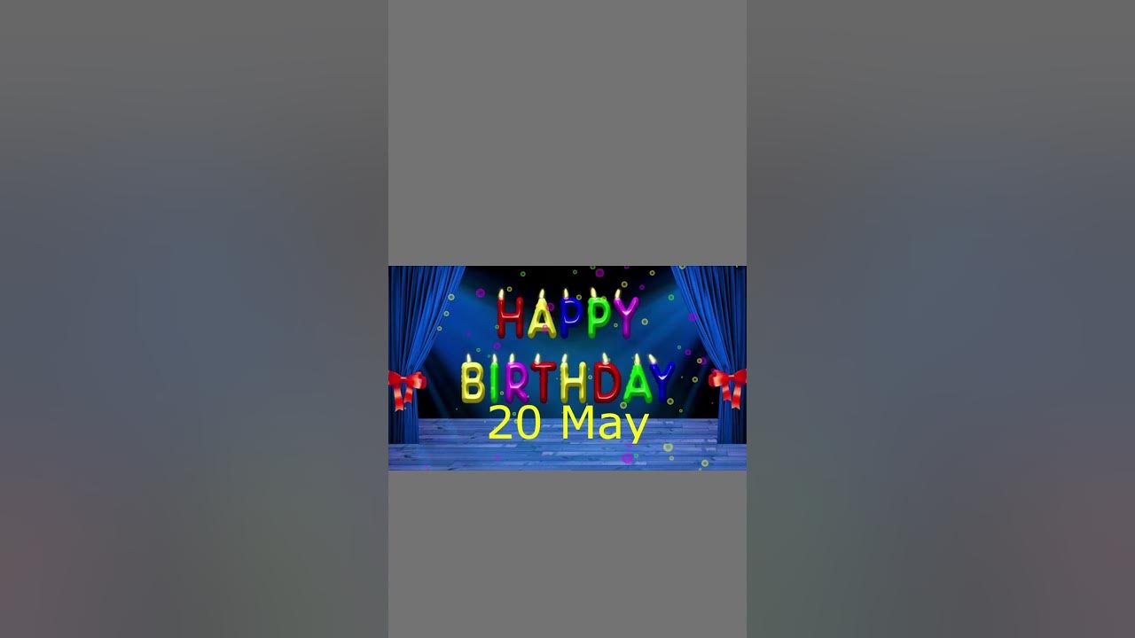 20 May Best Happy Birthday To You Happy Birthday Song 2023 Happy 20-may-best-happy-birthday-to-you-happy-birthday-song-2023-happy